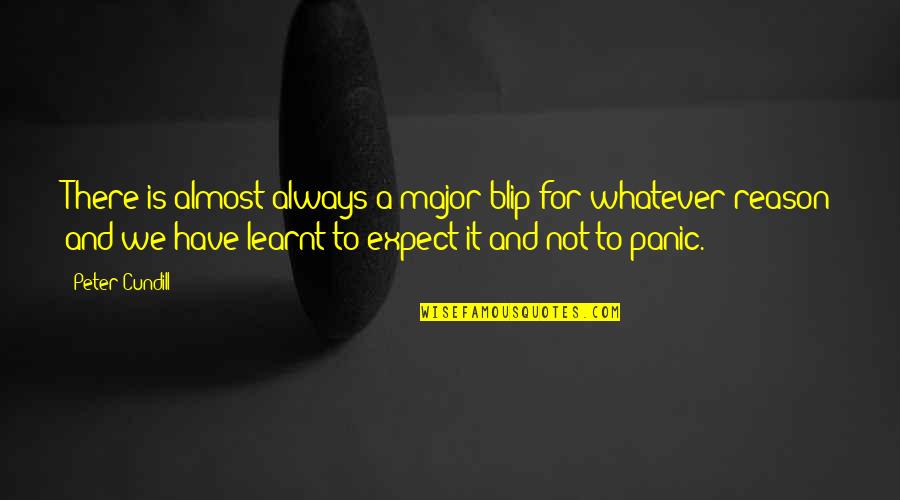 Taekwondo Fighter Quotes By Peter Cundill: There is almost always a major blip for Taekwondo Fighter Quotes By Peter Cundill: There is almost always a major blip for