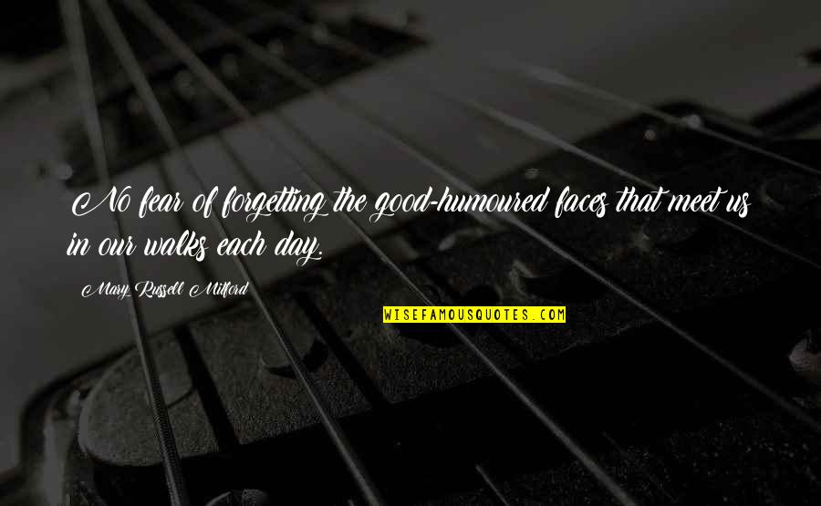 Taels To Dollars Quotes By Mary Russell Mitford: No fear of forgetting the good-humoured faces that Taels To Dollars Quotes By Mary Russell Mitford: No fear of forgetting the good-humoured faces that