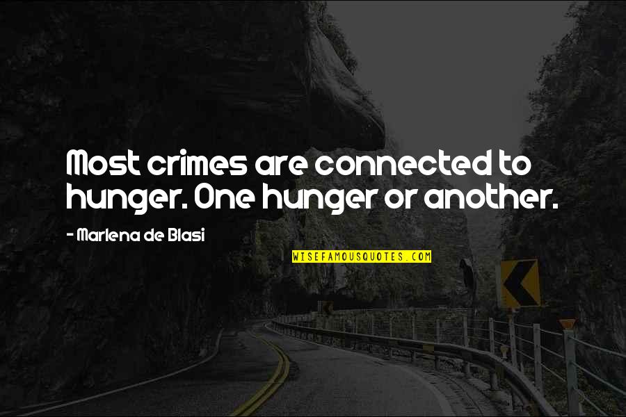 Taesong Quotes By Marlena De Blasi: Most crimes are connected to hunger. One hunger Taesong Quotes By Marlena De Blasi: Most crimes are connected to hunger. One hunger