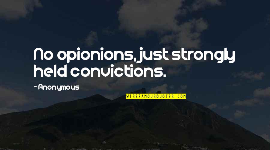 Taeyeon I Quotes By Anonymous: No opionions, just strongly held convictions. Taeyeon I Quotes By Anonymous: No opionions, just strongly held convictions.