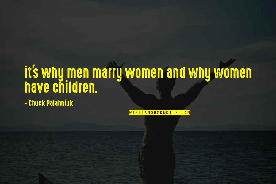 Tafair Quotes By Chuck Palahniuk: it's why men marry women and why women Tafair Quotes By Chuck Palahniuk: it's why men marry women and why women
