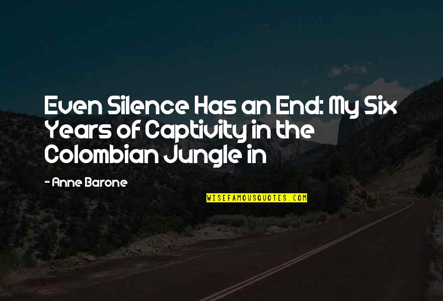 Tafakari Media Quotes By Anne Barone: Even Silence Has an End: My Six Years