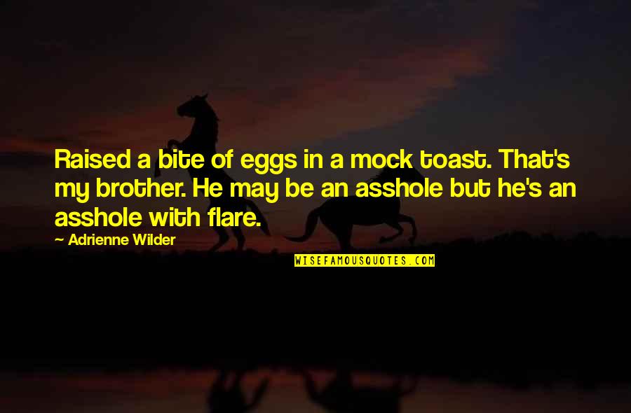 Taff Wars Quotes By Adrienne Wilder: Raised a bite of eggs in a mock