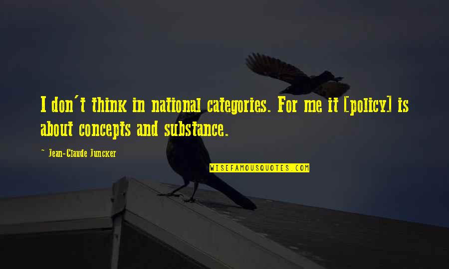 Taffanel Scherzettino Quotes By Jean-Claude Juncker: I don't think in national categories. For me