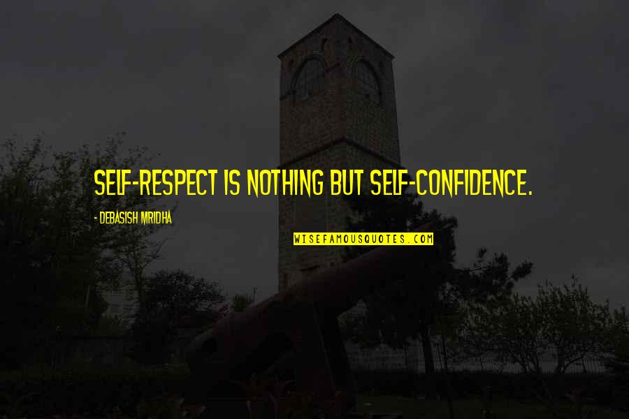 Taffin Movie Quotes By Debasish Mridha: Self-respect is nothing but self-confidence.