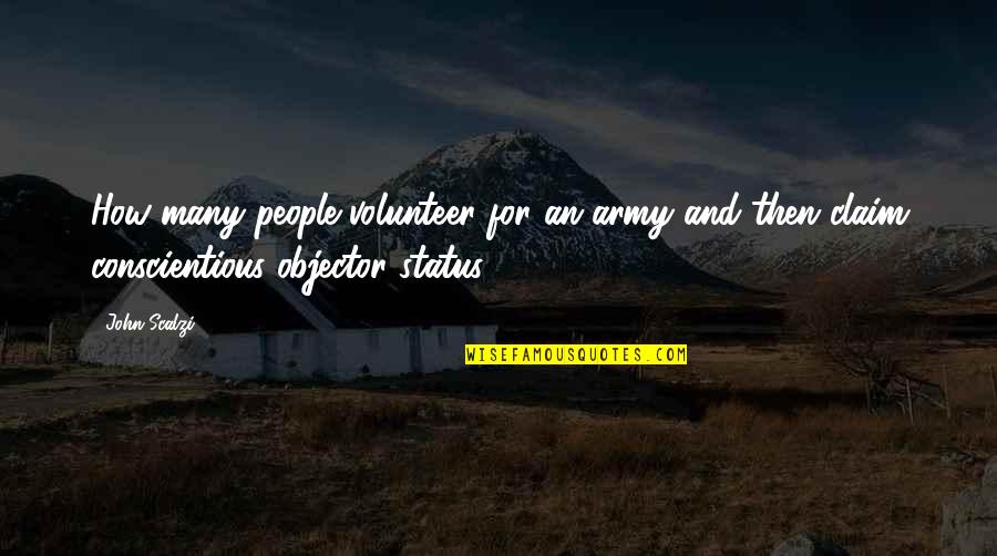 Taffy Quotes By John Scalzi: How many people volunteer for an army and