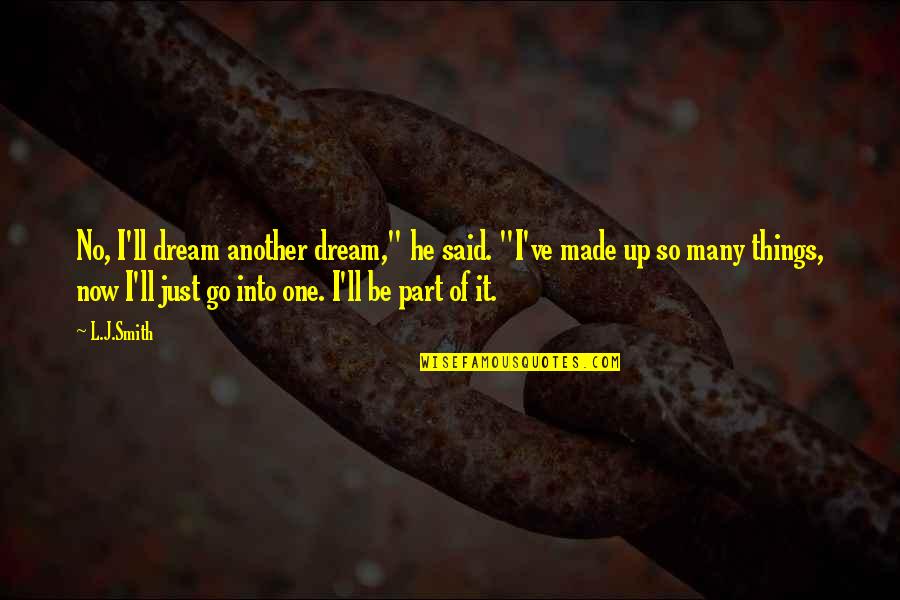 Tafta Kumas Quotes By L.J.Smith: No, I'll dream another dream," he said. "I've