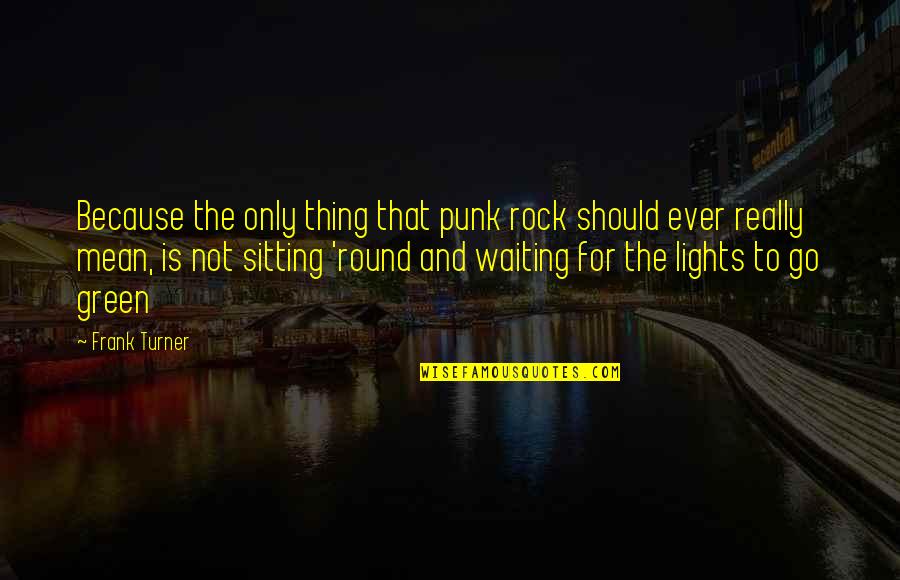 Tag Instagram Quotes By Frank Turner: Because the only thing that punk rock should