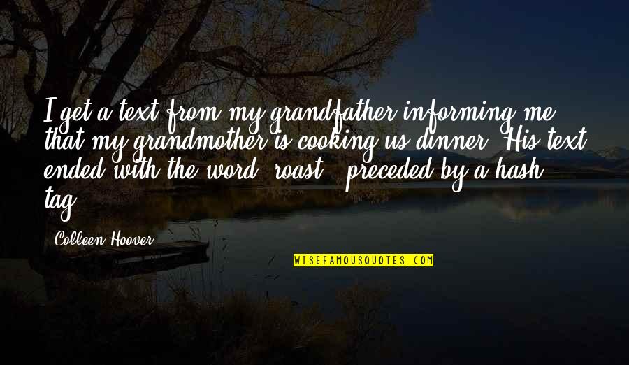 Tag Quotes By Colleen Hoover: I get a text from my grandfather informing Tag Quotes By Colleen Hoover: I get a text from my grandfather informing
