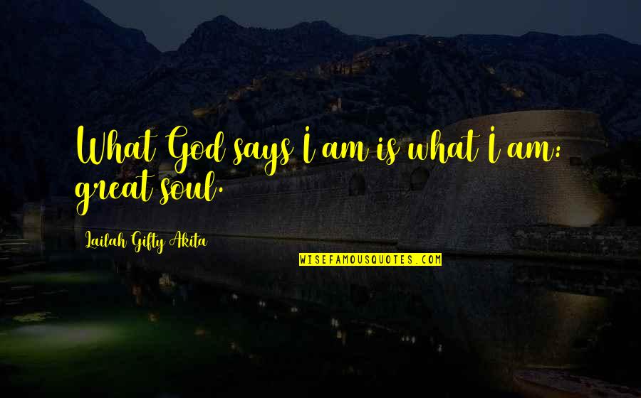 Tag Team Quotes By Lailah Gifty Akita: What God says I am is what I Tag Team Quotes By Lailah Gifty Akita: What God says I am is what I