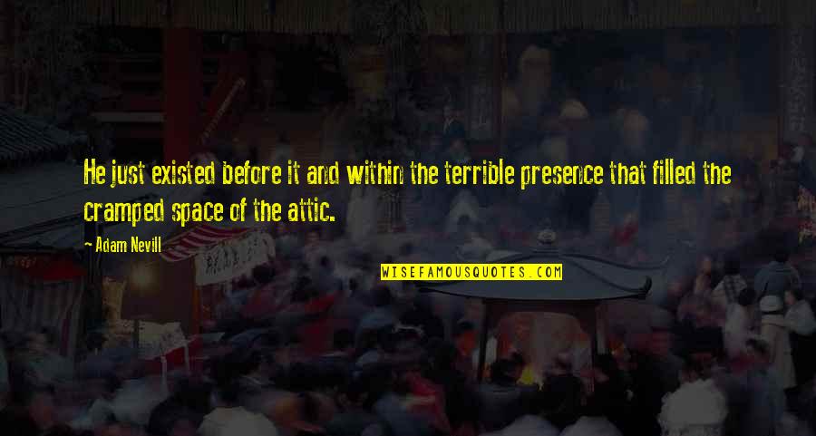 Tagadepedako Quotes By Adam Nevill: He just existed before it and within the