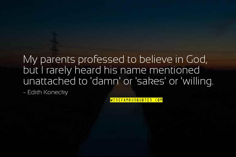 Tagalog Basketball Quotes By Edith Konecky: My parents professed to believe in God, but Tagalog Basketball Quotes By Edith Konecky: My parents professed to believe in God, but