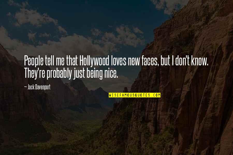 Tagalog Buang Quotes By Jack Davenport: People tell me that Hollywood loves new faces, Tagalog Buang Quotes By Jack Davenport: People tell me that Hollywood loves new faces,