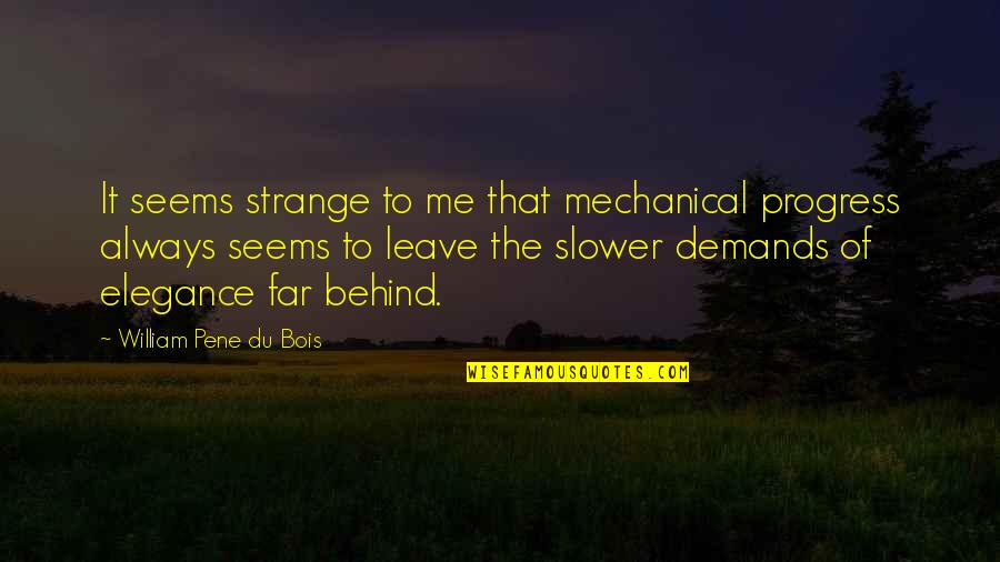 Tagalog Burial Quotes By William Pene Du Bois: It seems strange to me that mechanical progress Tagalog Burial Quotes By William Pene Du Bois: It seems strange to me that mechanical progress