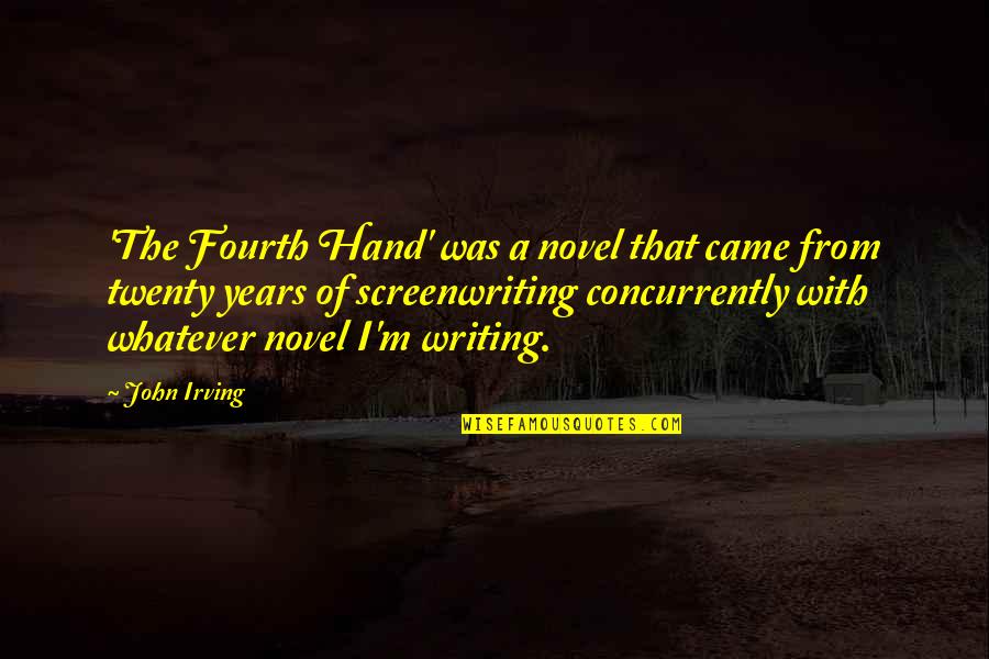 Tagalog Chocolates Quotes By John Irving: 'The Fourth Hand' was a novel that came