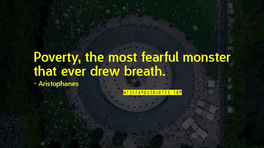 Tagalog Inspirational Quotes Quotes By Aristophanes: Poverty, the most fearful monster that ever drew