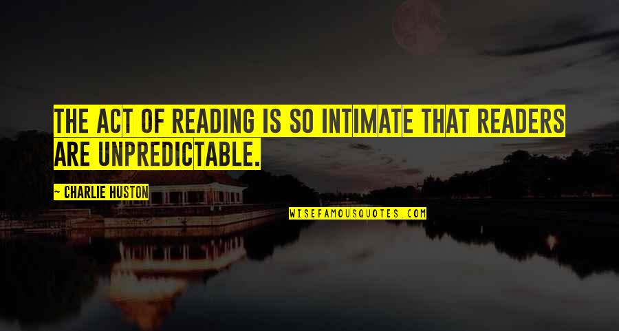 Tagalog Kristiyano Quotes By Charlie Huston: The act of reading is so intimate that Tagalog Kristiyano Quotes By Charlie Huston: The act of reading is so intimate that