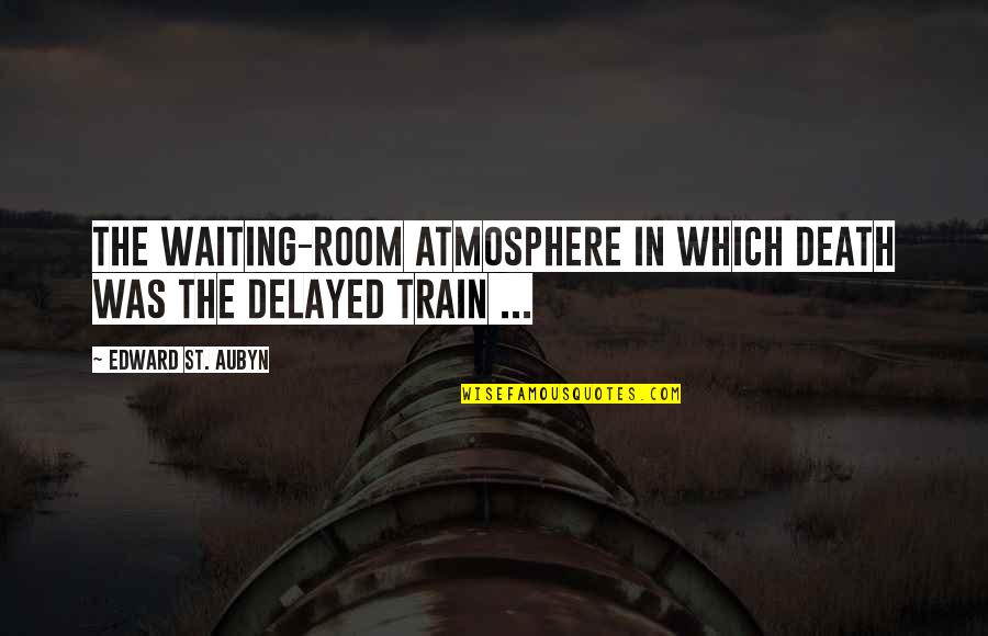 Tagalog Life Inspirational Quotes By Edward St. Aubyn: the waiting-room atmosphere in which death was the Tagalog Life Inspirational Quotes By Edward St. Aubyn: the waiting-room atmosphere in which death was the