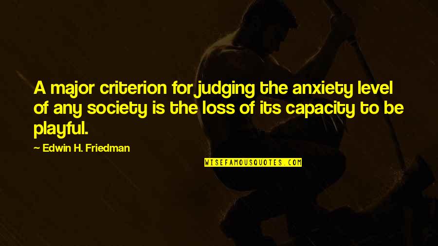 Tagalog Life Inspirations Quotes By Edwin H. Friedman: A major criterion for judging the anxiety level