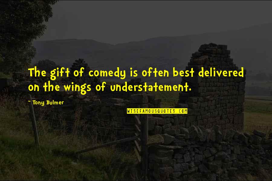 Tagalog Life Inspirations Quotes By Tony Bulmer: The gift of comedy is often best delivered