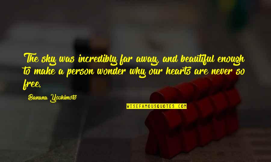 Tagalog Love And Quotes By Banana Yoshimoto: The sky was incredibly far away, and beautiful Tagalog Love And Quotes By Banana Yoshimoto: The sky was incredibly far away, and beautiful