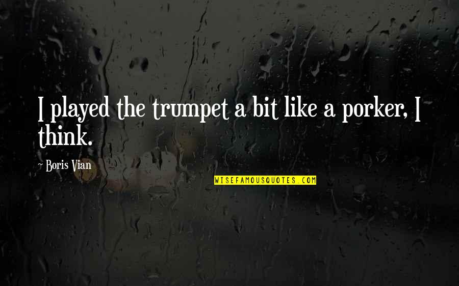 Tagalog Love And Quotes By Boris Vian: I played the trumpet a bit like a Tagalog Love And Quotes By Boris Vian: I played the trumpet a bit like a