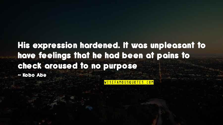 Tagalog Love And Quotes By Kobo Abe: His expression hardened. It was unpleasant to have Tagalog Love And Quotes By Kobo Abe: His expression hardened. It was unpleasant to have