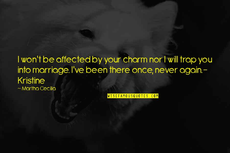 Tagalog Marriage Quotes By Martha Cecilia: I won't be affected by your charm nor