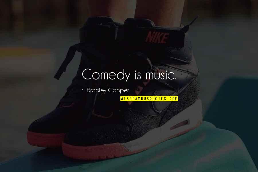 Tagalog Nationalistic Quotes By Bradley Cooper: Comedy is music. Tagalog Nationalistic Quotes By Bradley Cooper: Comedy is music.