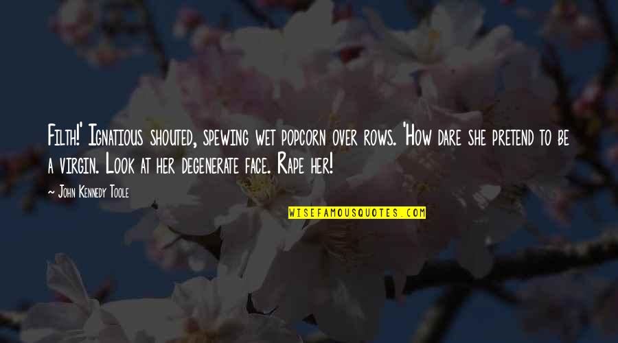 Tagalog Quotes Jokes Quotes By John Kennedy Toole: Filth!' Ignatious shouted, spewing wet popcorn over rows.