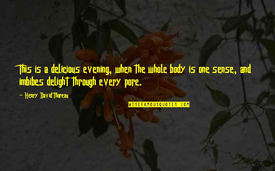 Tagalog Social Climbers Quotes By Henry David Thoreau: This is a delicious evening, when the whole
