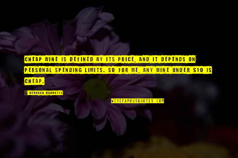 Tagalongs Quotes By Deborah Harkness: Cheap wine is defined by its price, and Tagalongs Quotes By Deborah Harkness: Cheap wine is defined by its price, and
