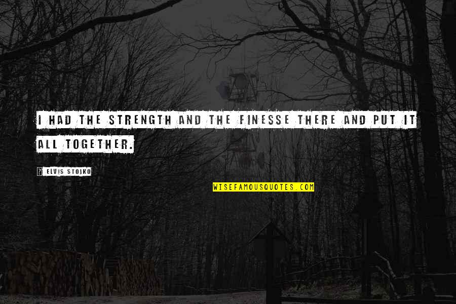Tagalongs Quotes By Elvis Stojko: I had the strength and the finesse there