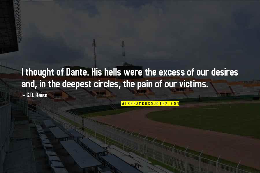 Tagaran Quotes By C.D. Reiss: I thought of Dante. His hells were the Tagaran Quotes By C.D. Reiss: I thought of Dante. His hells were the
