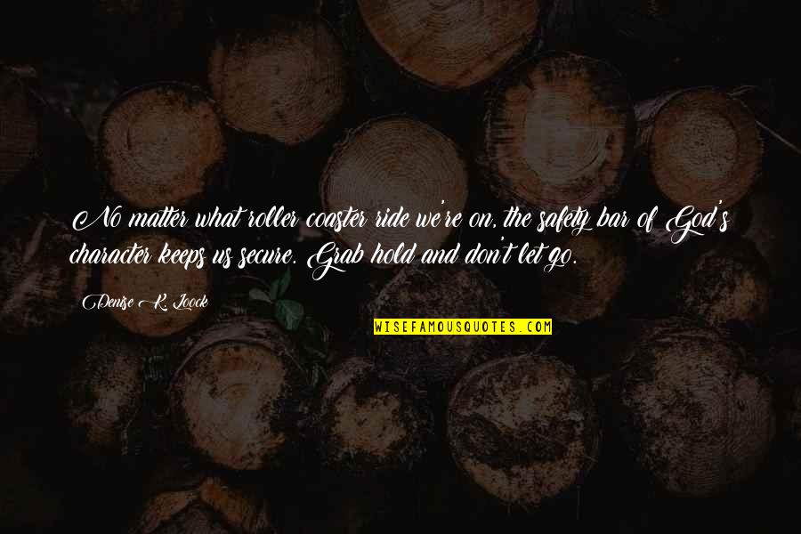 Tagaytay Staycation Quotes By Denise K. Loock: No matter what roller coaster ride we're on,