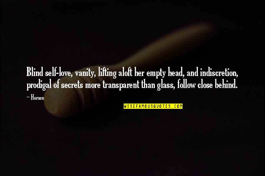 Tagboat Quotes By Horace: Blind self-love, vanity, lifting aloft her empty head, Tagboat Quotes By Horace: Blind self-love, vanity, lifting aloft her empty head,
