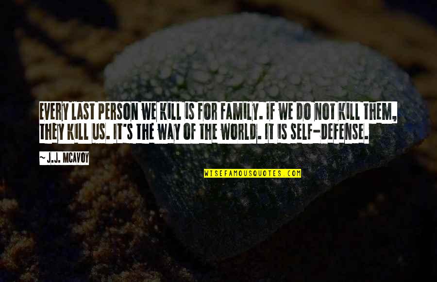 Tageslichtleuchte Quotes By J.J. McAvoy: Every last person we kill is for family.
