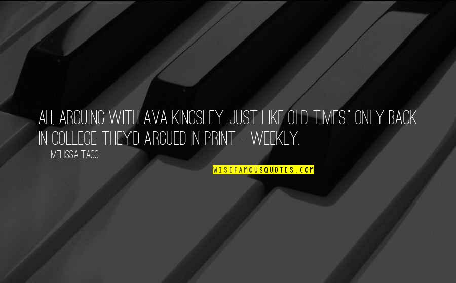 Tagg Quotes By Melissa Tagg: Ah, arguing with Ava Kingsley. Just like old Tagg Quotes By Melissa Tagg: Ah, arguing with Ava Kingsley. Just like old
