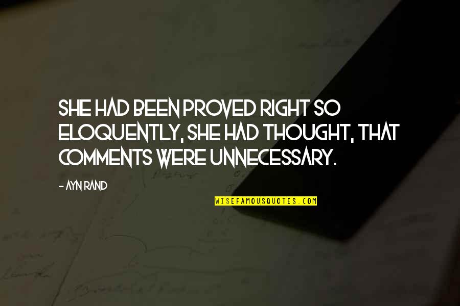 Taggart Quotes By Ayn Rand: She had been proved right so eloquently, she Taggart Quotes By Ayn Rand: She had been proved right so eloquently, she