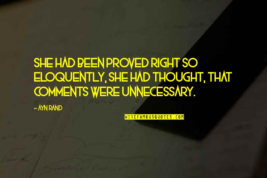 Taggart's Quotes By Ayn Rand: She had been proved right so eloquently, she Taggart's Quotes By Ayn Rand: She had been proved right so eloquently, she