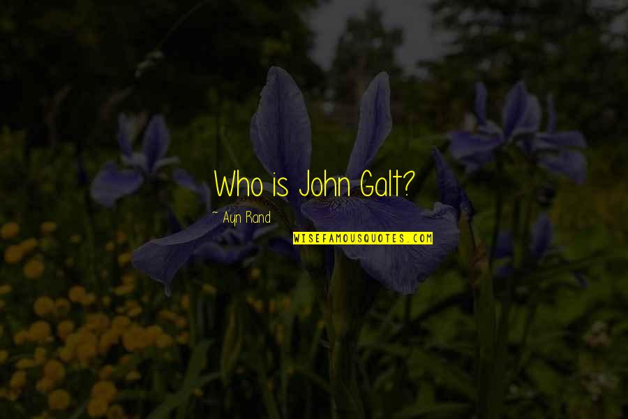 Taggart's Quotes By Ayn Rand: Who is John Galt? Taggart's Quotes By Ayn Rand: Who is John Galt?