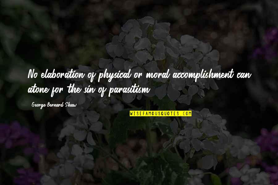 Taggen Betekenis Quotes By George Bernard Shaw: No elaboration of physical or moral accomplishment can