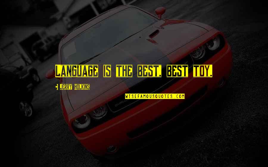 Tagging On Facebook Quotes By Jerry Holkins: Language is the best, best toy.