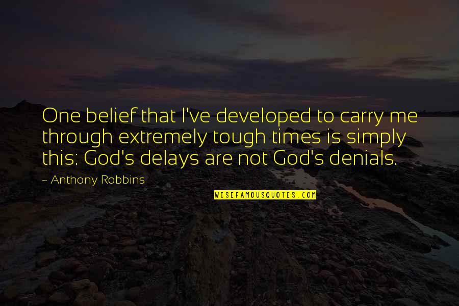 Taggs Island Quotes By Anthony Robbins: One belief that I've developed to carry me Taggs Island Quotes By Anthony Robbins: One belief that I've developed to carry me