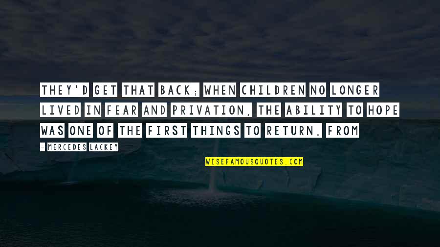 Taghavi Quotes By Mercedes Lackey: They'd get that back; when children no longer