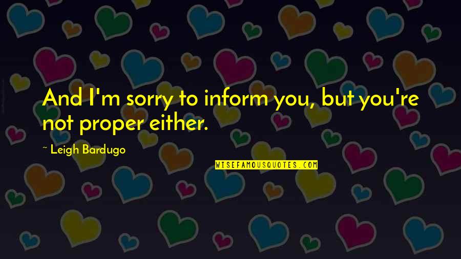 Tagliamonte Medusa Quotes By Leigh Bardugo: And I'm sorry to inform you, but you're Tagliamonte Medusa Quotes By Leigh Bardugo: And I'm sorry to inform you, but you're
