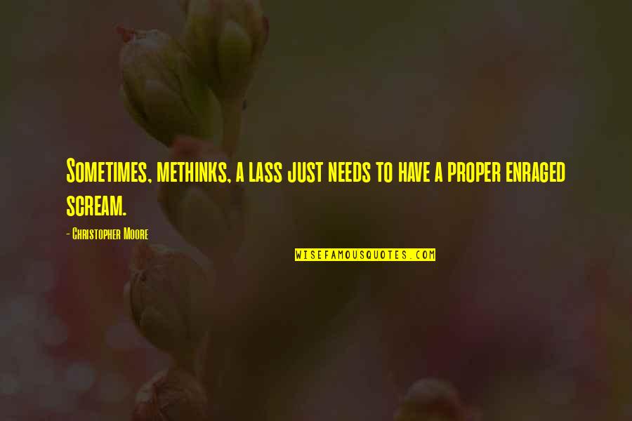Tagliare Video Quotes By Christopher Moore: Sometimes, methinks, a lass just needs to have Tagliare Video Quotes By Christopher Moore: Sometimes, methinks, a lass just needs to have