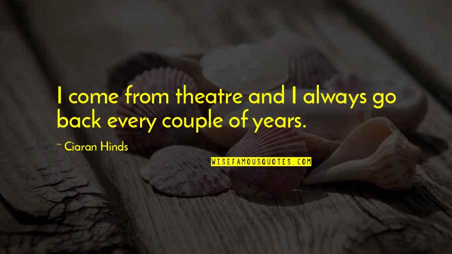 Tagliavia Quotes By Ciaran Hinds: I come from theatre and I always go