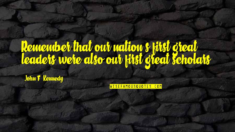 Tagliavia Sicily Quotes By John F. Kennedy: Remember that our nation's first great leaders were Tagliavia Sicily Quotes By John F. Kennedy: Remember that our nation's first great leaders were