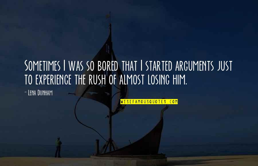 Tagliavia Sicily Quotes By Lena Dunham: Sometimes I was so bored that I started Tagliavia Sicily Quotes By Lena Dunham: Sometimes I was so bored that I started